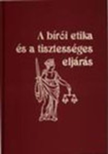 Kondorosi Ferenc; Utt Gyrgy; Visegrdy Antal - A bri etika s a tisztessges eljrs