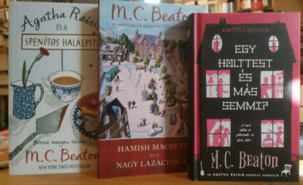 M. C. Beaton - 3 db M. C. Beaton: Agatha Raisin és a spenótos halálpite + Egy holttest és más semmi? + Hamish Macbeth és a nagy lazacfogás