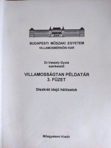 Dr. Veszely Gyula (szerk.) - Villamosságtan példatár 3. füzet - Diszkrét idejű hálózatik