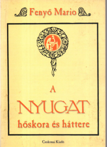 Fenyő Mario - A Nyugat hőskora és háttere