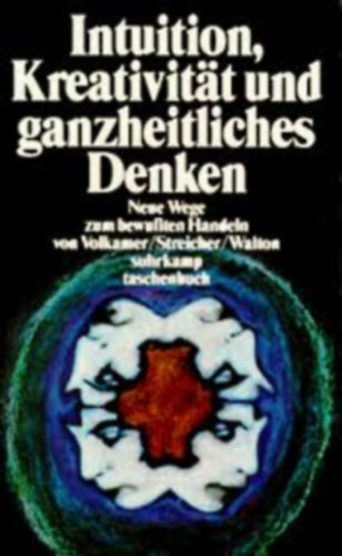 Cristoph Streicher, Ken G. Walton Klaus Volkamer - Intuition, Kreativit�t und  ganzheitliches Denken / Neue Wege zum bewusten Handeln /