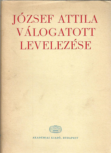Fehr Erzsbet  (szerk.) - Jzsef Attila vlogatott levelezse