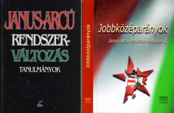 Schmidt M�ria - T�th Gy. L�szl�  (�ssze�ll.) - Janus-arc� rendszerv�ltoz�s (Tanulm�nyok) + Jobbk�z�par�nyok (Janus-arc� rendszerv�ltoz�s II.)