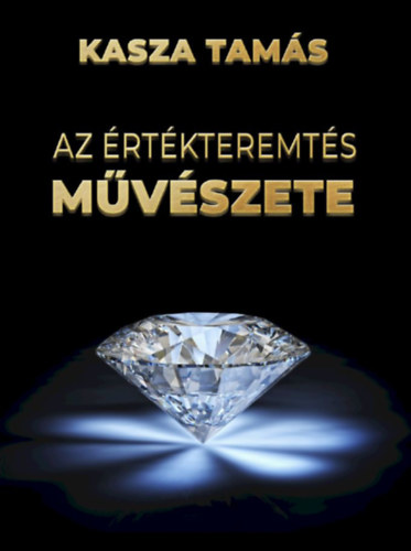 Kasza Tams - Az rtkteremts mvszete