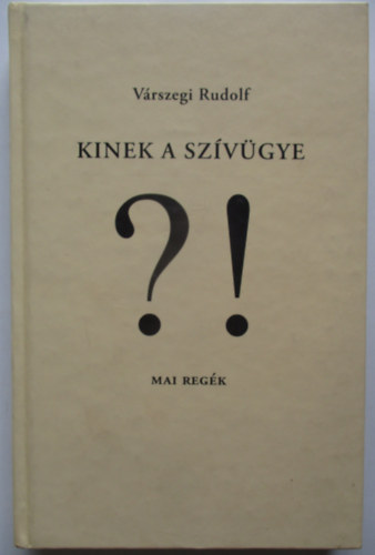 Vrszegi Rudolf - Kinek a szvgye - mai regk