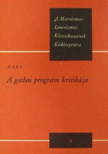 Marx K�roly - A gothai program kritik�ja (A Marxizmus-Leninizmus Klasszikusainak Kisk�nyvt�ra)