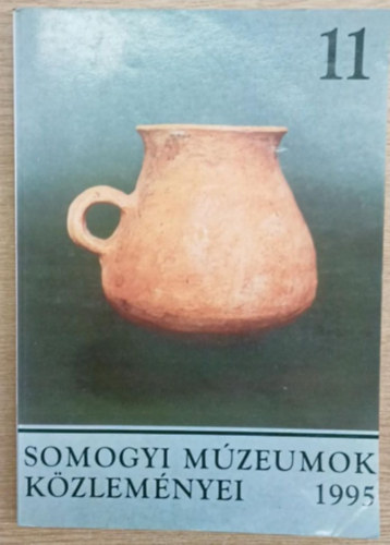 Klt Lszl (szerk.) - Somogyi Mzeumok Kzlemnyei 11. 1995