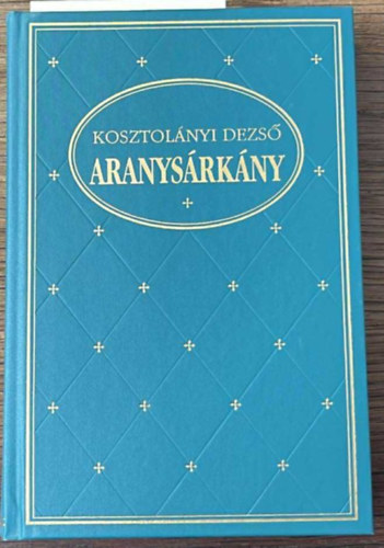 Kosztolnyi Dezs - Aranysrkny