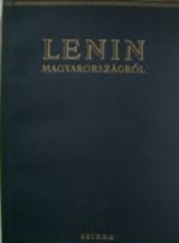 Lenin - Lenin Magyarorszgrl (szemelvnyek Lenin mveibl)