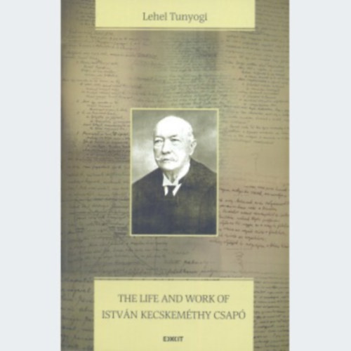 Lehel Tunyogi - The Life and Work of Istv�n Kecskem�thy Csap�