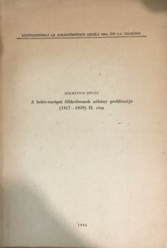Dolm�nyos Istv�n - A kelet-eur�pai f�ldreformok n�h�ny probl�m�ja (1917-1939) II. r�sz