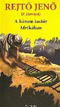 Rejt� Jen� - A h�rom test�r Afrik�ban