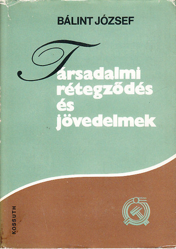 Bálint József - Társadalmi rétegződés és jövedelmek