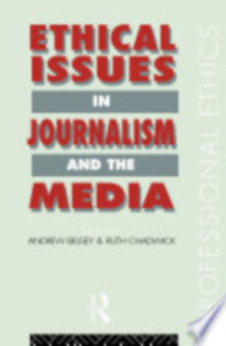 Andrew Belsey Ruth Chadwick - Ethical Issues in Journalism and the Media