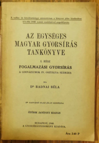 Dr. Radnai B�la - Az egys�ges magyar gyors�r�s tank�nyve I. r�sz - fogalmaz�si gyors�r�s a gimn�ziumok IV. oszt�lya sz�m�ra