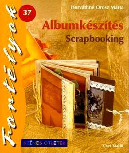 Horvthn Orosz Mrta - Albumkszts - Scrapbooking