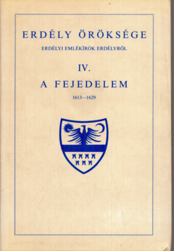 Makkai Lszl; Cs. Szab Lszl - Erdly rksge IV. - A fejedelem 1613-1629 (reprint)