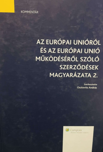 Osztovits Andrs - Az Eurpai Unirl s az Eurpai Uni mkdsrl szl szerzdsek magyarzata 2.