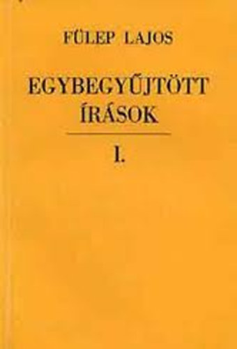 Flep Lajos - Egybegyjttt rsok I-II. (Cikkek, tanulmnyok 1902-1908, 1909-1916)