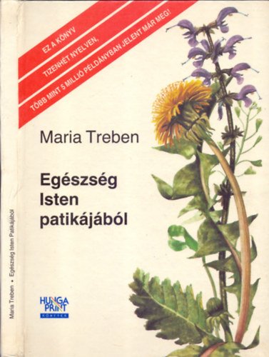 Maria Treben - Egszsg Isten patikjbl - Tapasztalatok gygynvnyekrl s tancsok felhasznlsukhoz