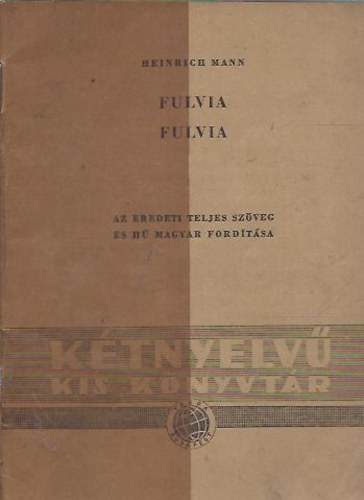 Heinrich Mann - Fulvia - Fulvia (K�tnyelv� kis k�nyvt�r)