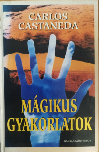 Carlos Castaneda - M�gikus gyakorlatok