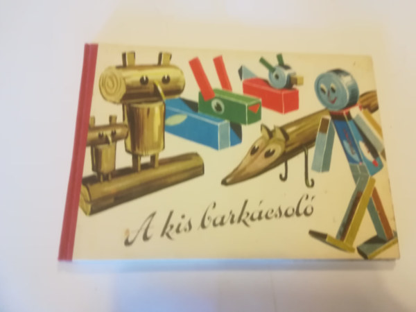 Bessenyei Antal - A kis barkácsoló