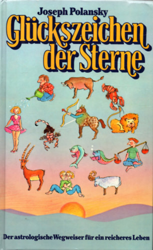 Joseph Polansky - Gl�ckszeichen der Sterne - Der astrologische Wegweiser  (Szerencs�s csillagjegyek - Asztrol�giai kalauz)