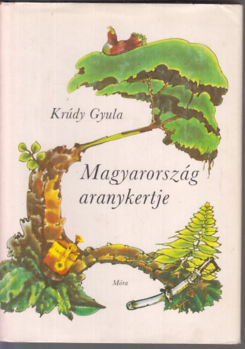 Krdy Gyula - Magyarorszg aranykertje