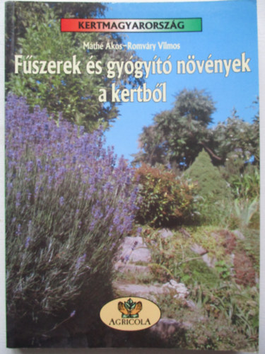 M�th� �kos-Romv�ry Vilmos - F�szerek �s gy�gy�t� n�v�nyek a kertb�l