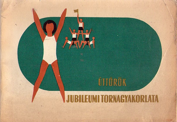 Buga Istvn  (szerk.) - ttrk jubileumi tornagyakorlata