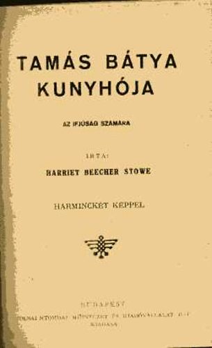 Harriet Beecher-Stowe - Tams btya kunyhja