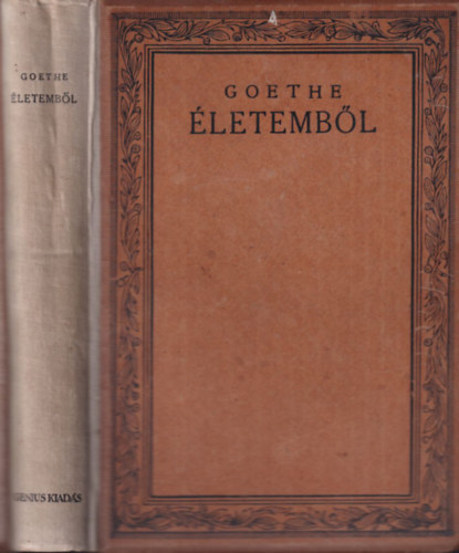 Goethe - Életemből - Költészet és valóság - Gyermekkor és diákévek (számozott)
