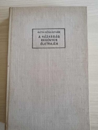 Rth-Vgh Istvn - A hzassg regnyes letrajza