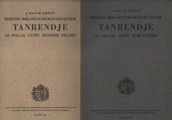 A Magyar Kirlyi Horthy Mikls Tudomnyegyetem tanrendje az 1941/42. tanv els s msodik felre I-II.