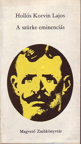 Hollós KOrvin Lajos - A szürke eminenciás