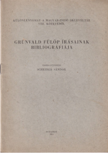 Scheiber S�ndor - Gr�nvald F�l�p �r�sainak bibliogr�fi�ja