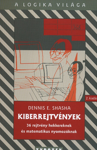 Dennis Shasha - Kiberrejtvnyek - 36 rejtvny hekkereknek s matematikus-nyomozknak