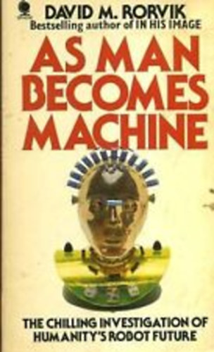 David M. Rorvik - As Man Becomes Machine