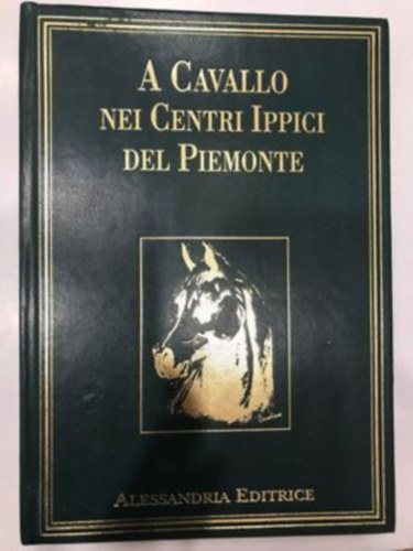 Alessandria Editrice - A Cavallo Nei Centri Ippici Del Piemonte