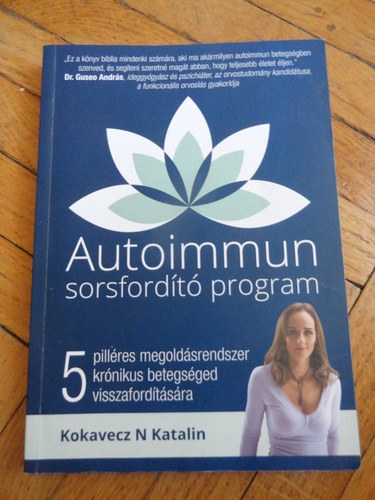Kokavecz - Autoimmun sorsfordító program - 5 pilléres megoldásrendszer krónikus betegséged visszafordítására