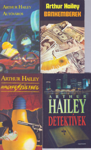 Arthur Hailey - 4 db Arthur Hailey k�tet: Aut�v�ros - Nagyfesz�lts�g - Bankemberek - Detekt�vek