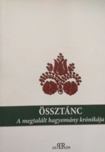 Össztánc - A megtalált hagyomány krónikája