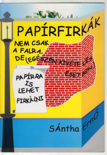 S�ntha Ern� - Pap�rfirk�k - Nem csak a falra, de (eg�szen kiv�teles esetben) pap�rra is lehet firk�lni
