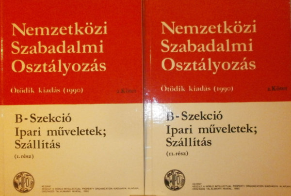 Nemzetk�zi Szabadalmi Oszt�lyoz�s II. k�tet (B-Szekci� - Ipari m�veletek; Sz�ll�t�s 1-2. r�sz)
