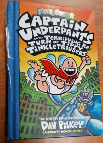 Dav Pilkey - Captain Underpants 09 and the Terrifying Return of Tippy Tinkletrousers. Full Colour Edition