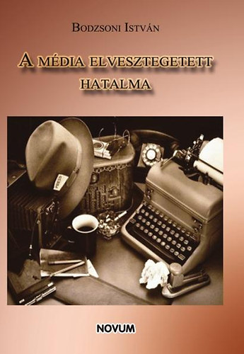 Bodzsoni István - A média elvesztegetett hatalma