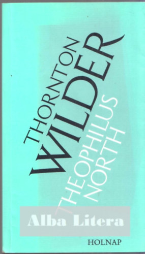 Thornton Wilder - Theophilus North