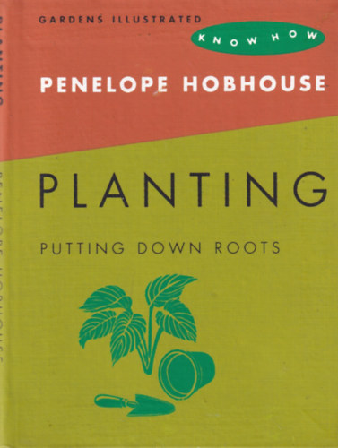 Penelope Hobhouse - Planting - Putting Down Roots