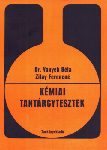Dr. Vanyek Bla; Zilay Ferencn - Kmiai tantrgytesztek